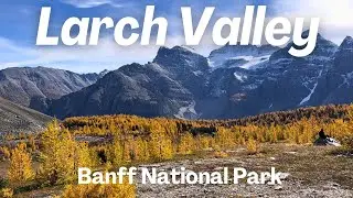 Strenuous but Fun Hike from Moraine Lake to (Golden) Larch Valley