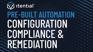 How to Automate Configuration Compliance & Remediation with Itential's Pre-Built Workflow