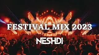 FESTIVAL MIX 2023 |BEST OF BIGROOM, HARDSTYLE & EDM| MIXED BY NESHDI