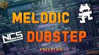 [FREE FLP] NCS/MONSTERCAT STYLE MELODIC DUBSTEP FLP!!! - DU04 -
