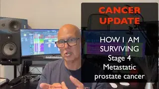 How I'm Surviving Stage 4 Prostate cancer; Cancer update