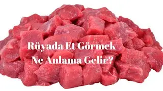 Rüyada Et Görmek Ne Anlama Gelir, Rüyada Et Görme