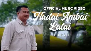 Nadai Ambai Lalai - Lapau (Official Music Video)