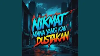 Nikmat Mana Yang Kau Dustakan