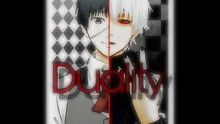 Duality ~ TokyoGhoul AMV