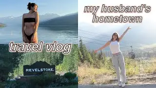 REVELSTOKE TRAVEL VLOG | Cabin on the lake & touring my husband's hometown
