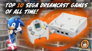 Top 10 Sega Dreamcast Games of All Time!