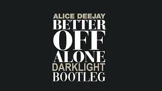 Alice Deejay - Better Off Alone (Darklight 2019 Bootleg) | FREE RELEASE