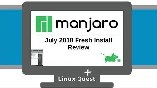 Manjaro Review - Fresh July 2018 Install