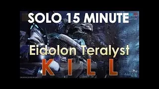 Solo 15 Minute Eidolon Teralyst Kill