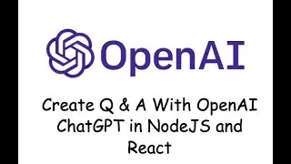 Create Q & A With OpenAI ChatGPT in NodeJS and React
