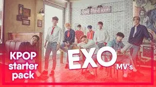 KPOP Starter Pack: EXO MV's