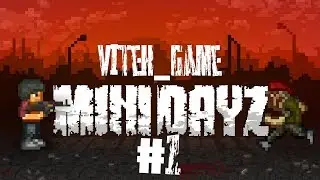 ВНЕЗАПНАЯ СМЕРТЬ | Mini DAYZ #1 | ПРОХОЖДЕНИЕ