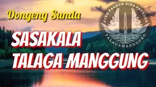 Sasakala Talaga Manggung | Dongeng Sunda D'story terkini