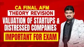 AFM Theory : Valuation of Start up and Distressed Companies by CA Sankalp Kanstiya