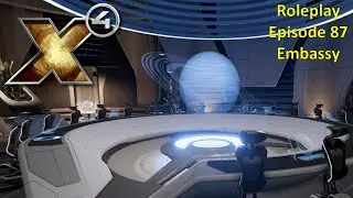 X4: Roleplay (Envoy Pack) - Episode 87 - Embassy