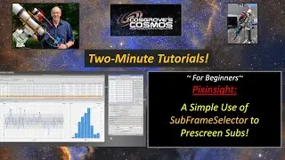 2-Minute Tutorial:  A Simple Use of SubframeSelector to Prescreen Subs!