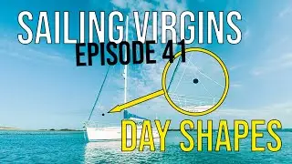 Day Shapes on Boats (Sailing Virgins) - Ep.41