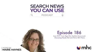 June 2021 Core Algorithm Update Announced, Discussing Needs Met and More SEO News - Ep. 186