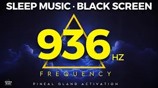 BLACK SCREEN SLEEP MUSIC ▲ 936 hz GOD frequency ▲ Pineal Gland Activation ▲ BINAURAL BEATS