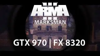 Arma 3 Marksman GTX 970 | FX 8320 [60 FPS]