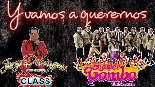 Y VAMOS A QUERERNOS - Jorge Dominguez y Super Class ft. Super Combo Tu Sonora (Videoclip Oficial)