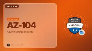 AZ-104 Exam EP 31: Azure Storage Security