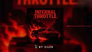 Xiler ~ Infernal Throttle (Phonk)