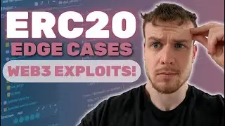 12 ERC20 Edge Cases | Web3 Exploits 101
