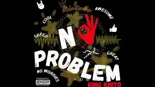 No Problem - King Kinto (Official Audio)