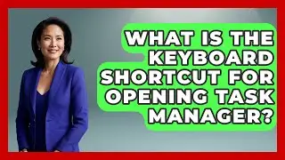 What Is The Keyboard Shortcut For Opening Task Manager? - The Time Management Pro