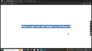 Using Google Fonts with Tailwind Css v4 in React JS