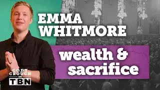 Emma Whitmore: Leaving Comfort & Wealth for Love | Cody Crouch on TBN