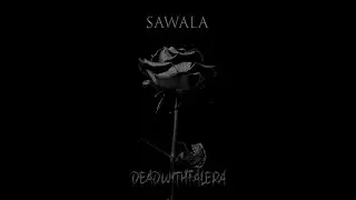 DEAD WITH FALERA - SAWALA