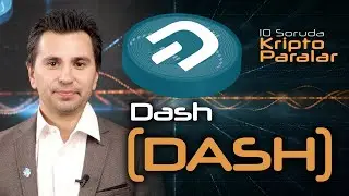Dash (DASH) Hakkında Bilmeniz Gereken Her Şey - 10 Soruda Kriptoparalar #22