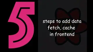 5 steps to add best data fetching and caching in frontend. 