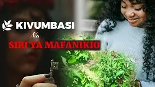 KIVUMBASI NA NGUVU YA MAFANIKIO