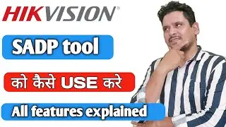 How to use SADP tool for Hikvision IP Cctv cameras | Hikvision SADP Tool Full Explained