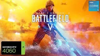 Battlefield V RTX 4060 FPS TEST | RTX 4060 & i5 12400F Benchmark 1080p/1440p/4K