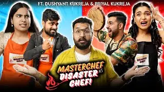 Master Chef vs Disaster Chef S1. EP 3/7 | Ft.  @Dushyant_kukreja @Priyal_Kukreja