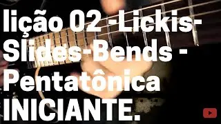 Pentatônica INICIANTE Lickis Slides Bends.