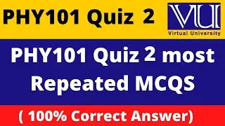 PHY101 QUIZ 2  Fall 2022 