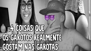 4 COISAS QUE OS GAROTOS REALMENTE GOSTAM NAS GAROTAS