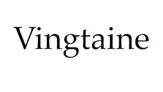 How to Pronounce Vingtaine