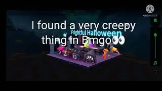 BMGO creepypasta👀😱