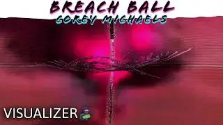 Breach Ball - Music Video by Corey Michaels