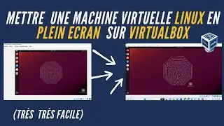 Comment mettre en plein Ecran une machine virtuelle linux sur VirtualBox en 2024