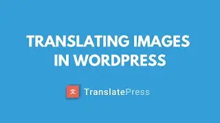 How to Translate Images on your WordPress Multilingual Site