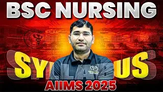 AIIMS BSC NURSING 2025 SYLLABUS | AIIMS BSC NURSING ENTRANCE EXAM 2025 | AIIMS ADMISSION PROCESS