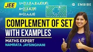 Complement of Set with Examples for JEE 2023 | JEE Mathematics | Namrata Jaysinghani | Embibe